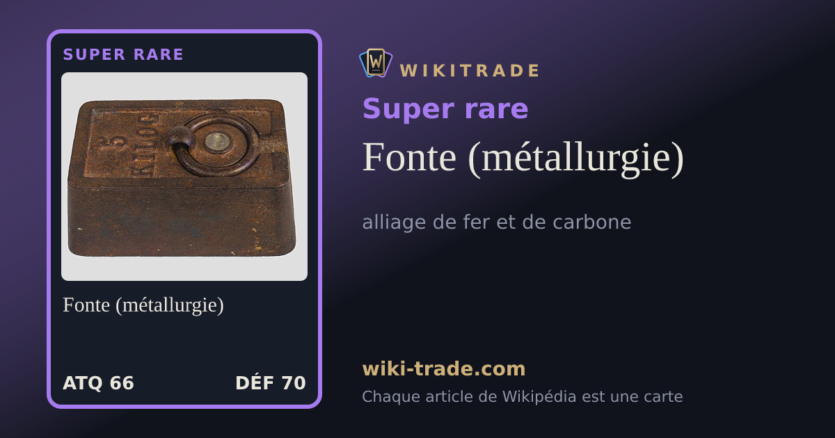 Fonte (métallurgie) — carte Super rare