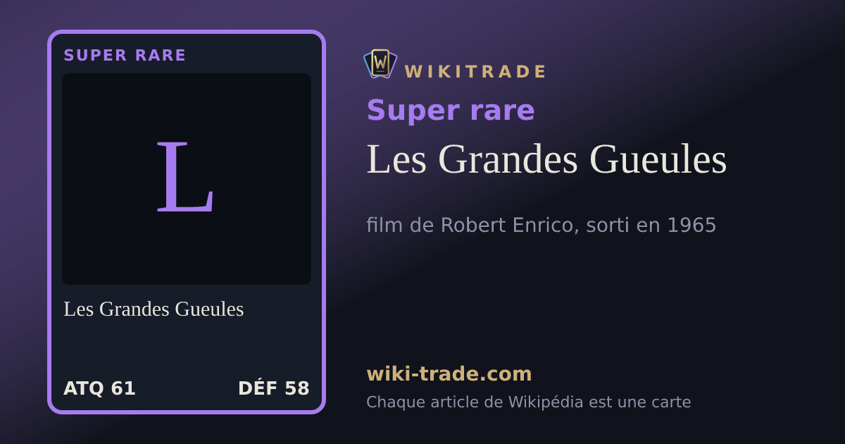 Les Grandes Gueules — carte Super rare
