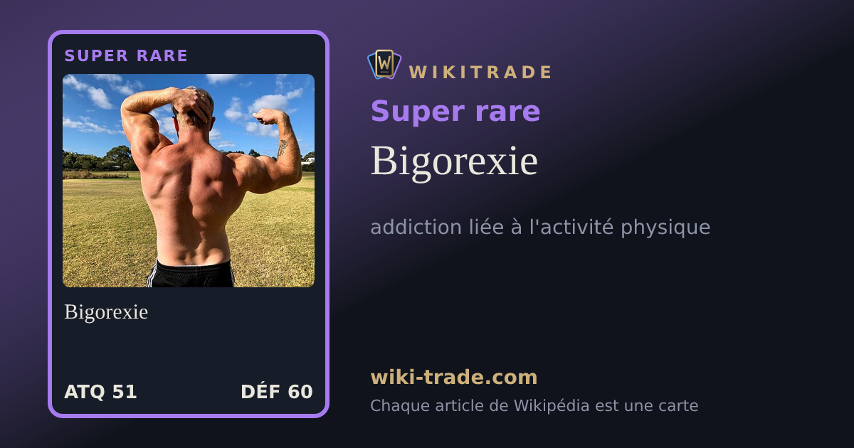Bigorexie — carte Super rare