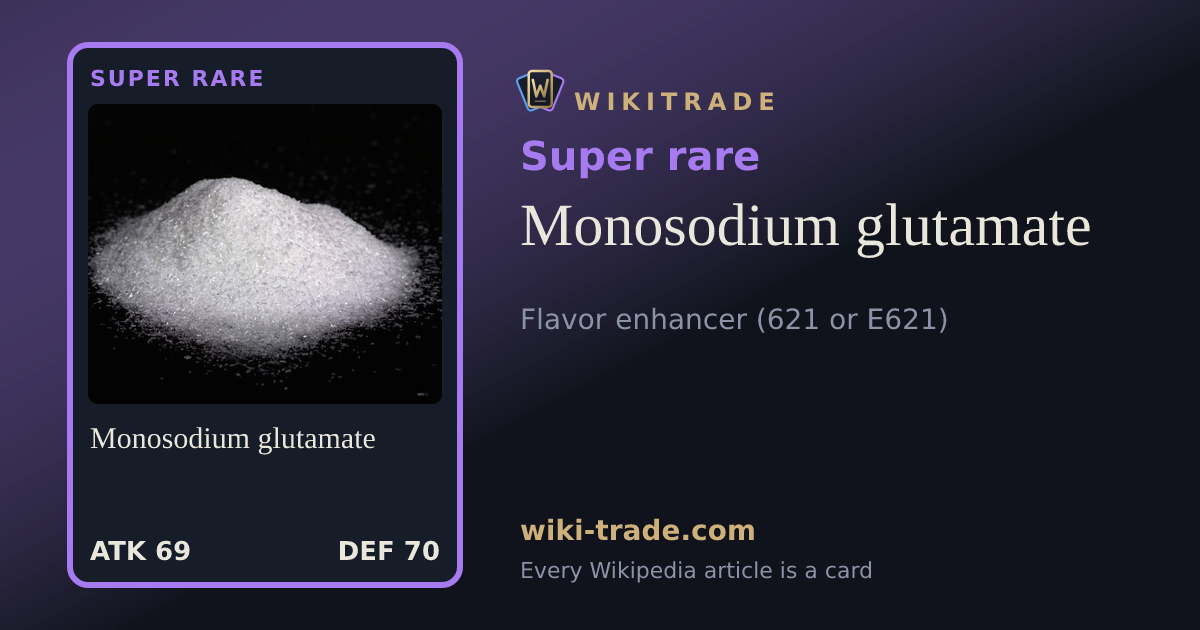 Monosodium glutamate — Super rare card