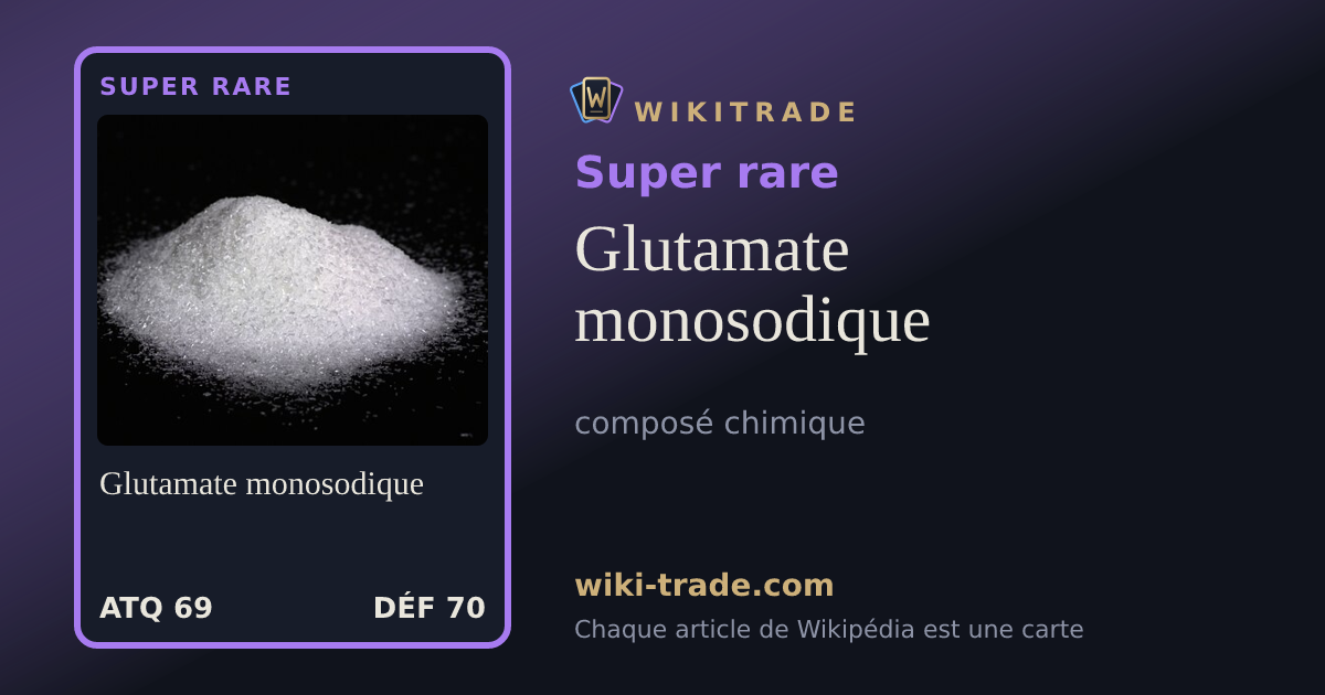 Glutamate monosodique — carte Super rare