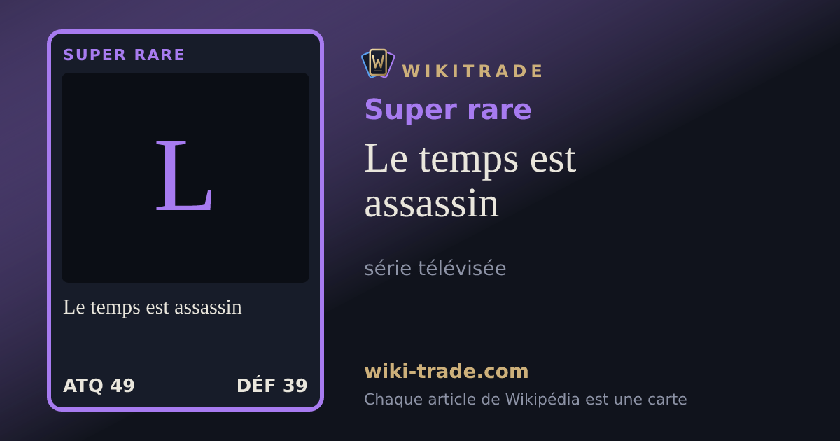 Le temps est assassin — carte Super rare