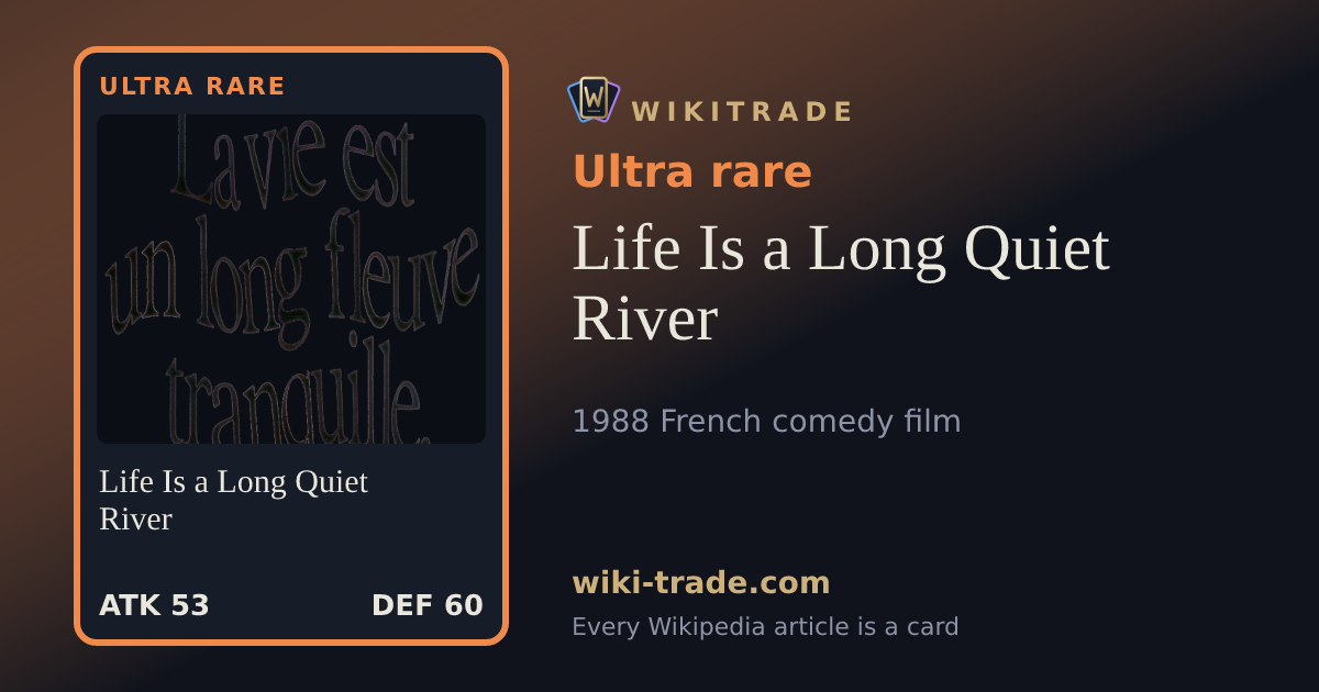 Life Is a Long Quiet River — Ultra rare card