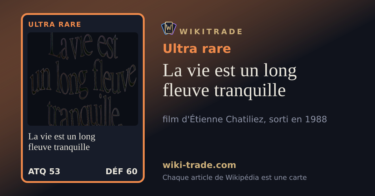 La vie est un long fleuve tranquille — carte Ultra rare