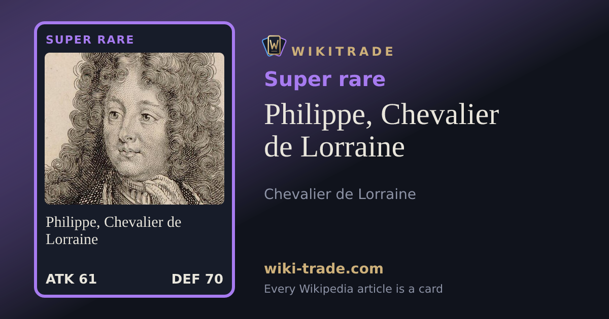 Philippe, Chevalier de Lorraine — Super rare card