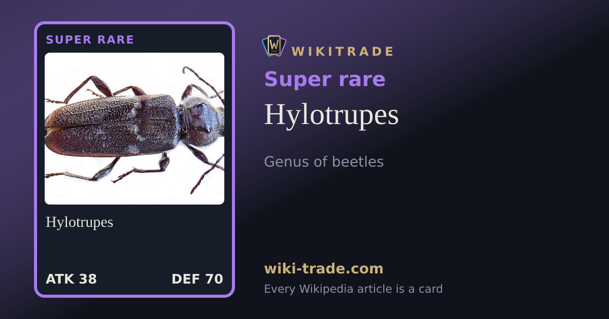 Hylotrupes — Super rare card