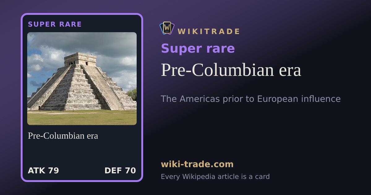 Pre-Columbian era — Super rare card