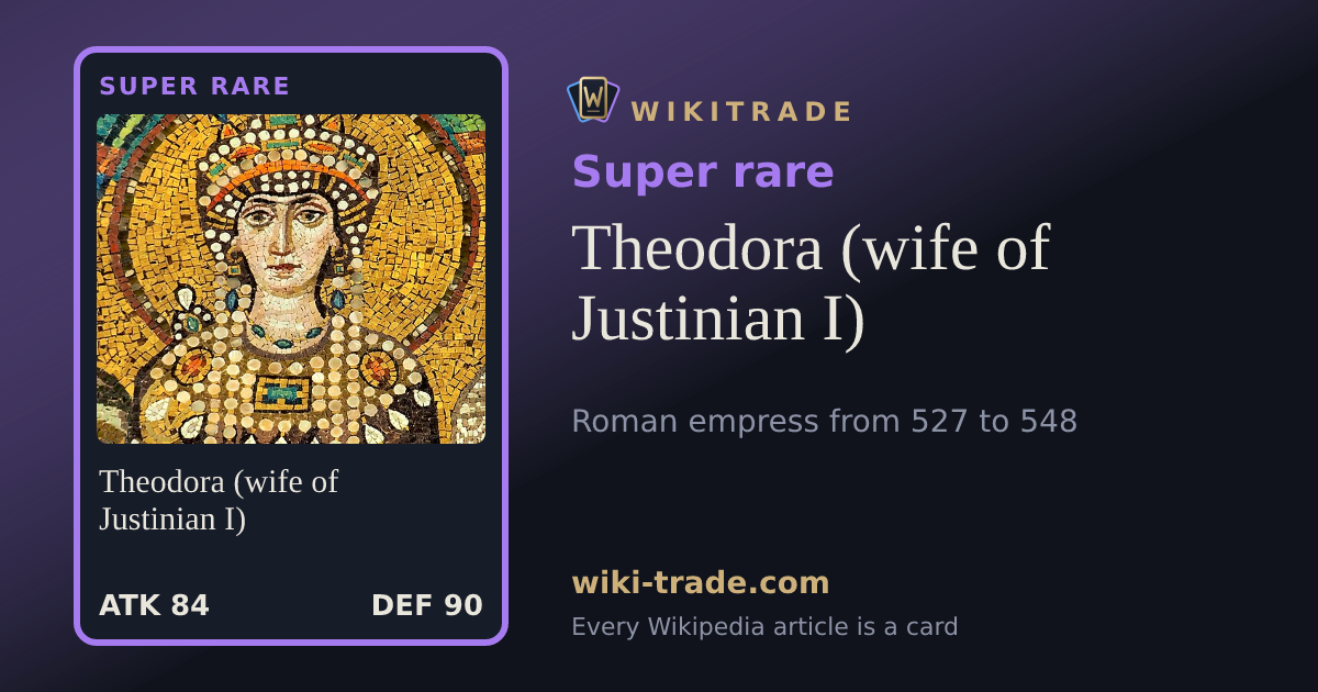 Theodora (wife of Justinian I) — Super rare card