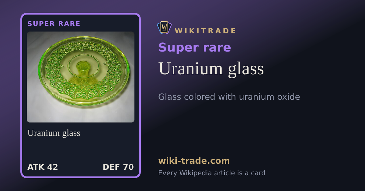 Uranium glass — Super rare card