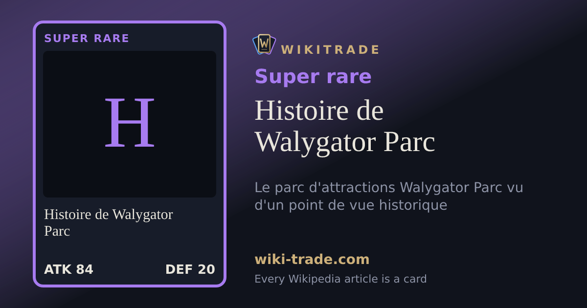 Histoire de Walygator Parc — Super rare card