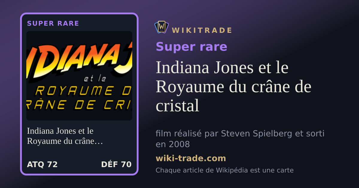 Indiana Jones et le Royaume du crâne de cristal — carte Super rare