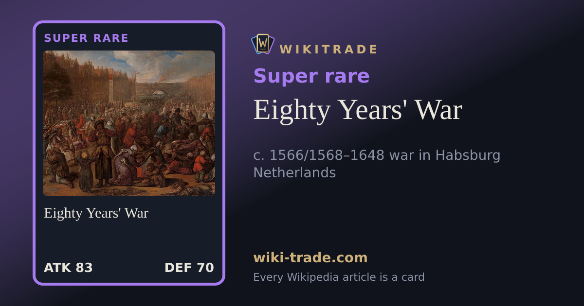 Eighty Years' War — Super rare card