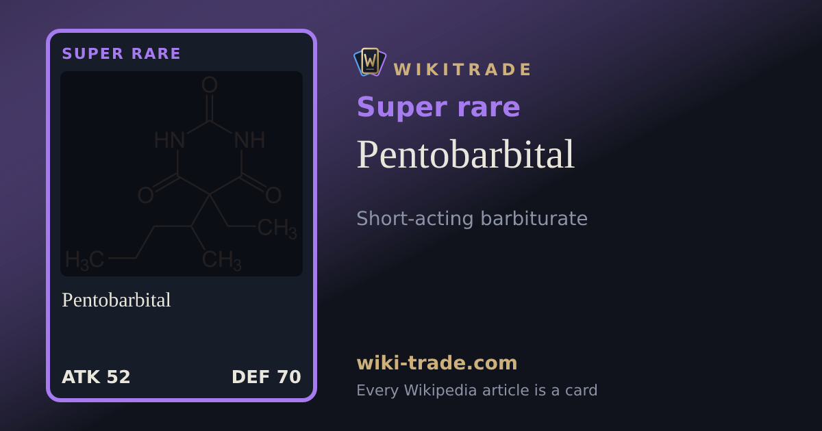 Pentobarbital — Super rare card