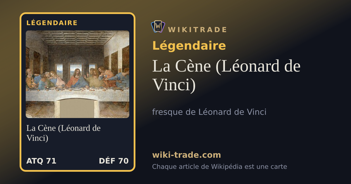 La Cène (Léonard de Vinci) — carte Légendaire