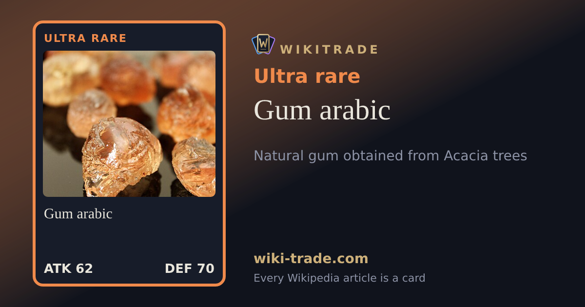 Gum arabic — Ultra rare card