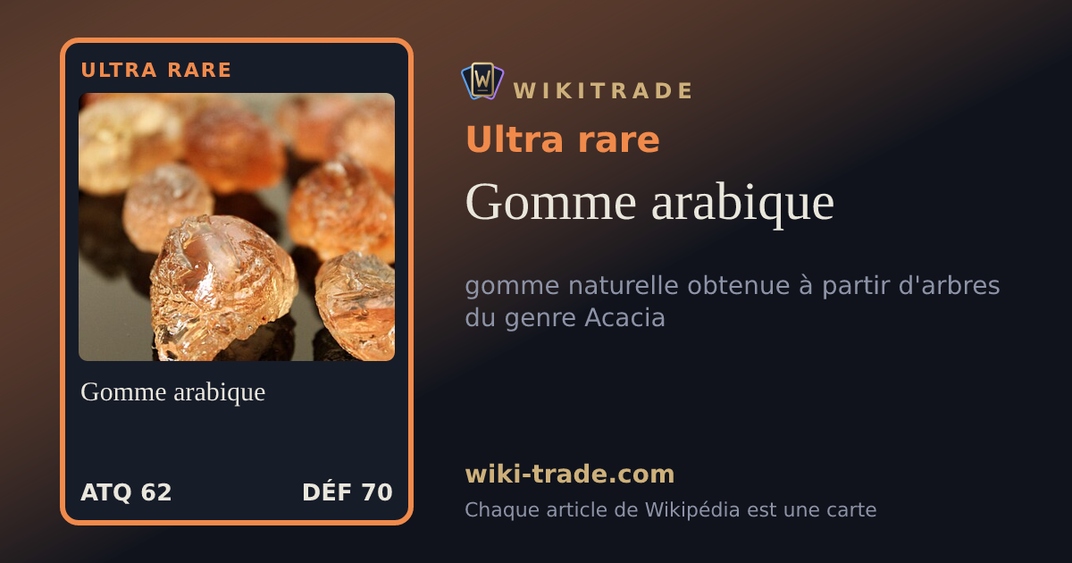 Gomme arabique — carte Ultra rare