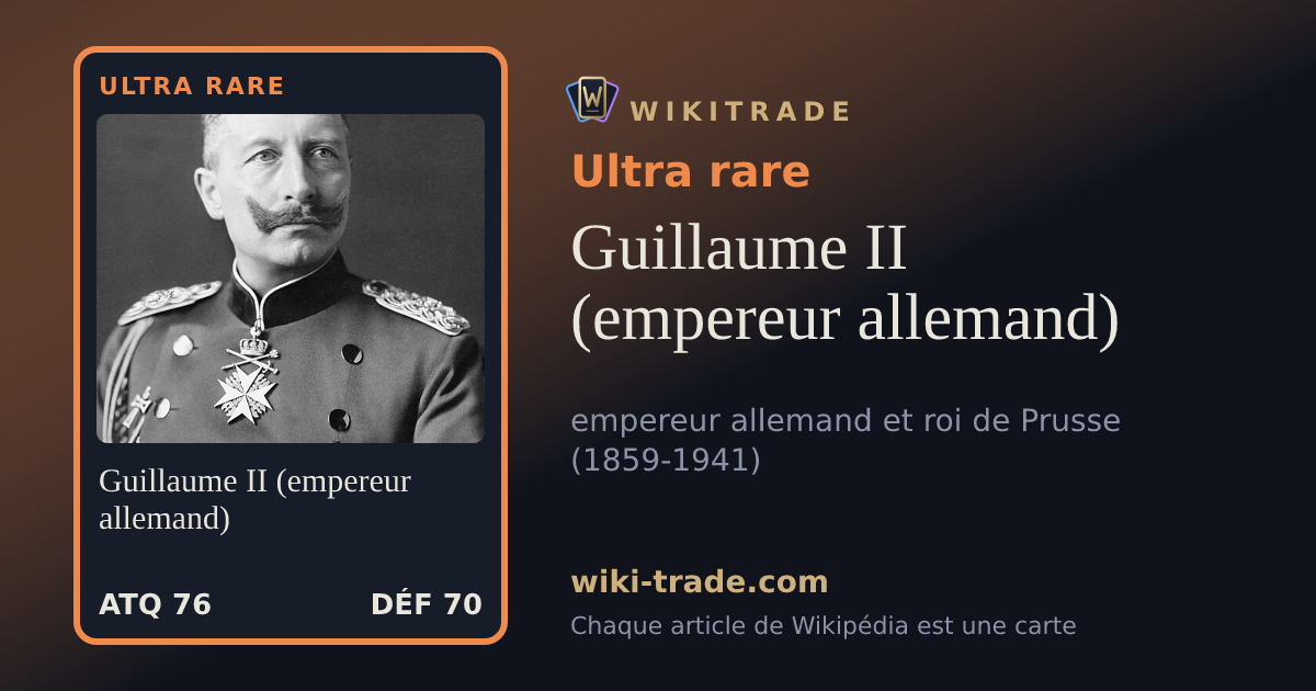 Guillaume II (empereur allemand) — carte Ultra rare