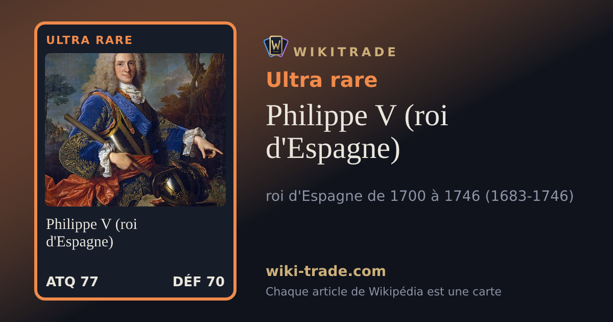 Philippe V (roi d'Espagne) — carte Ultra rare